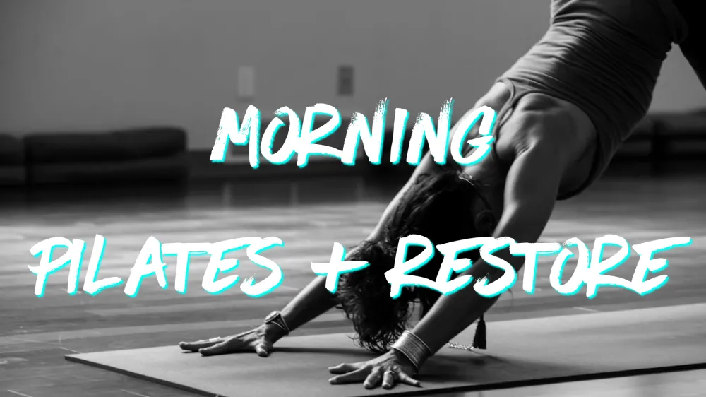 Morning Pilates + Restore