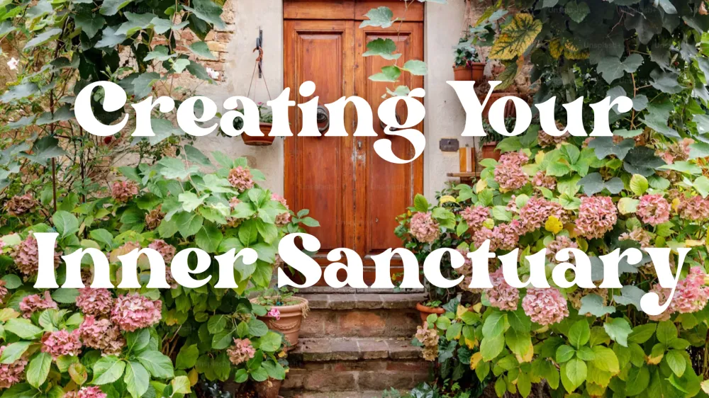 Creating Your Inner Sanctuary